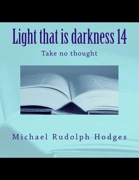 portada Light that is darkness 14: Take no thought (en Inglés)