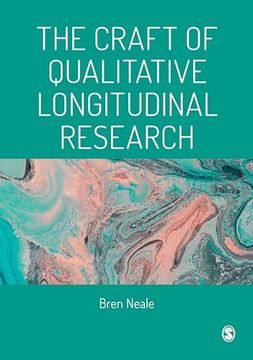 portada The Craft of Qualitative Longitudinal Research: The Craft of Researching Lives Through Time (en Inglés)