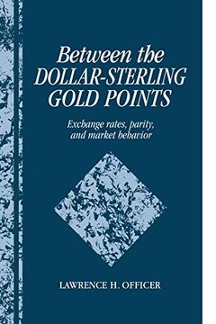 portada Between the Dollar-Sterling Gold Points: Exchange Rates, Parity and Market Behavior (Studies in Macroeconomic History) (en Inglés)
