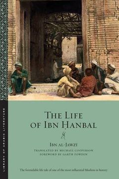 portada The Life of Ibn Hanbal (Library of Arabic Literature) (en Inglés)