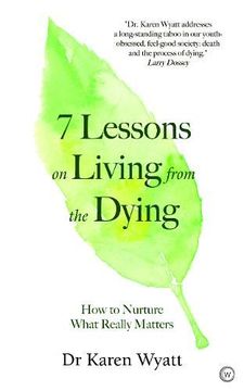 portada 7 Lessons on Living From the Dying: How to Nurture What Really Matters (en Inglés)