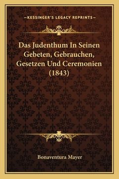 portada Das Judenthum In Seinen Gebeten, Gebrauchen, Gesetzen Und Ceremonien (1843) (en Alemán)
