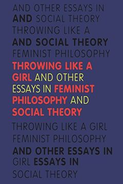 portada Throwing Like a Girl: And Other Essays in Feminist Philosophy and Social Theory (a Midland Book) (in English)