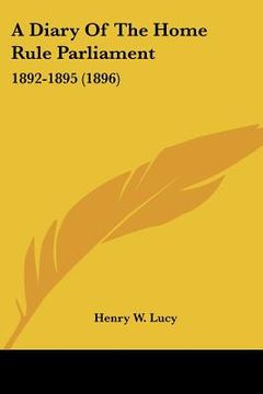 portada a diary of the home rule parliament: 1892-1895 (1896) (en Inglés)