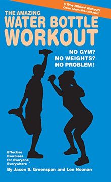 portada The Amazing Water Bottle Workout: No Gym? No Weights? No Problem! (en Inglés)