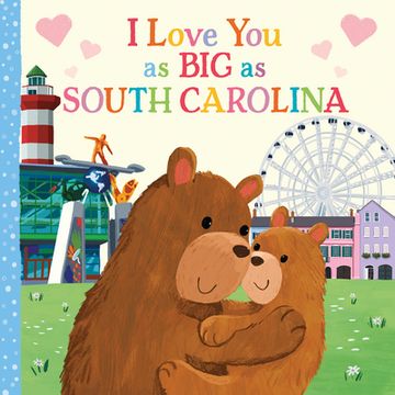 portada I Love you as big as South Carolina: A Sweet Love Board Book for Toddlers With Baby Animals, the Perfect Mother's Day, Father's Day, or Shower Gift! (en Inglés)