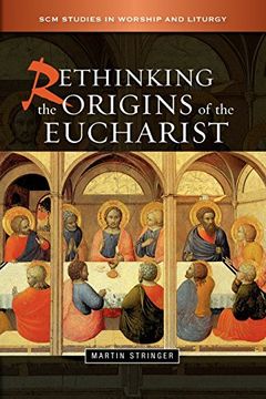 portada Rethinking the Origins of the Eucharist (Scm Studies in Worship & Liturgy Series) (in English)