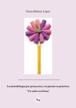 portada La Metodología Por Proyectos Y Su Puesta En Práctica: "un Aula Reciclona"