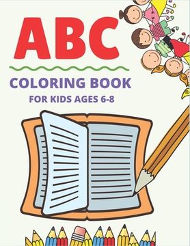 portada ABC Coloring Book for Kids Ages 6-8: Fun with Learn Alphabet A-Z Coloring & Activity Book for Toddler and Preschooler ABC Coloring Book, Educational g (en Inglés)