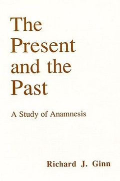 portada the present and the past: a study of anamnesis (en Inglés)