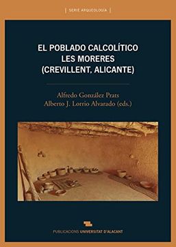 portada El Poblado Calcolítico de les Moreres (Crevillent, Alicante) (in Spanish)