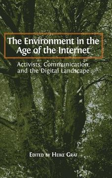 portada The Environment in the Age of the Internet: Activists, Communication, and the Digital Landscape