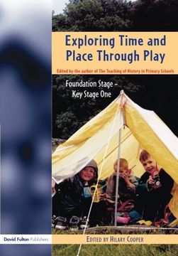 portada Exploring Time and Place Through Play: Foundation Stage - key Stage 1 (in English)