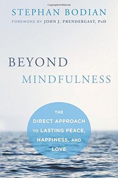 portada Beyond Mindfulness: The Direct Approach to Lasting Peace, Happiness, and Love