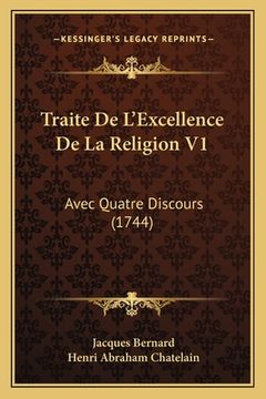 portada Traite De L'Excellence De La Religion V1: Avec Quatre Discours (1744) (en Francés)
