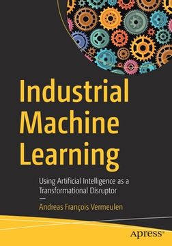 portada Industrial Machine Learning: Using Artificial Intelligence as a Transformational Disruptor (en Inglés)