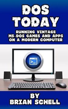 portada DOS Today: Running Vintage MS-DOS Games and Apps on a Modern Computer (en Inglés)