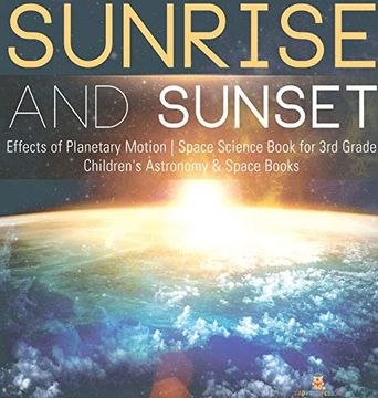 portada Sunrise and Sunset | Effects of Planetary Motion | Space Science Book for 3rd Grade | Children'S Astronomy & Space Books 