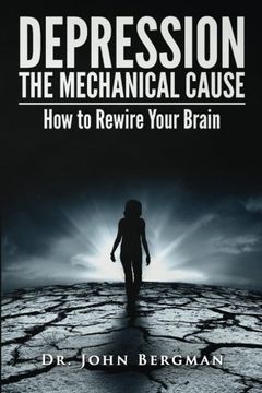 portada Depression: The Mechanical Cause: How to Correct the Mechanical Cause of Depression & Bipolar Disorder (en Inglés)
