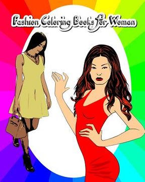 portada Fashion Coloring Books for Women: Fashion and Style Trends - Lovely Outfits for Fashion Lovers (en Inglés)
