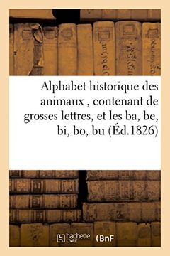 Libro Alphabet Historique Des Animaux , Contenant 1º De Grosses Lettres ...