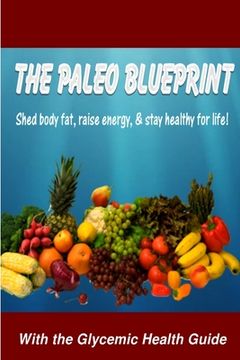 portada The Paleo Blueprint - With the Glycemic Health Guide (en Inglés)