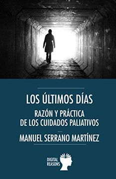 portada Los Últimos Días: Razón y Práctica de los Cuidados Paliativos (Argumentos Para el s. Xxi) (in Spanish)