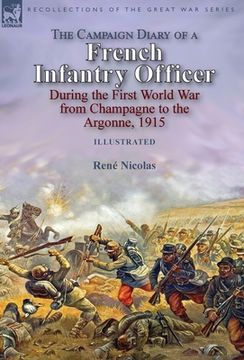 portada The Campaign Diary of a French Infantry Officer During the First World war From Champagne to the Argonne, 1915 (en Inglés)