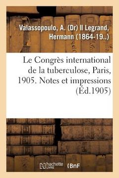 portada Le Congrès international de la tuberculose, Paris, 1905. Notes et impressions (en Francés)