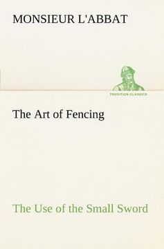 portada the art of fencing the use of the small sword