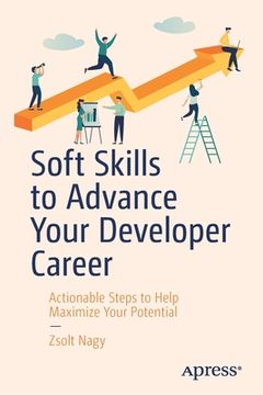portada Soft Skills to Advance Your Developer Career: Actionable Steps to Help Maximize Your Potential