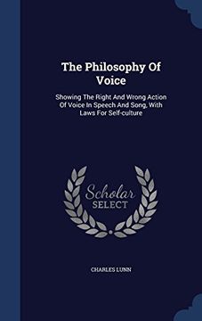 portada The Philosophy of Voice: Showing the Right and Wrong Action of Voice in Speech and Song, with Laws for Self-Culture