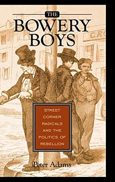 portada The Bowery Boys: Street Corner Radicals and the Politics of Rebellion (in English)