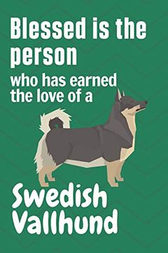portada Blessed is the Person who has Earned the Love of a Swedish Vallhund: For Swedish Vallhund dog Fans 
