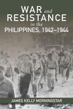 portada War and Resistance in the Philippines, 1942-1944 (en Inglés)