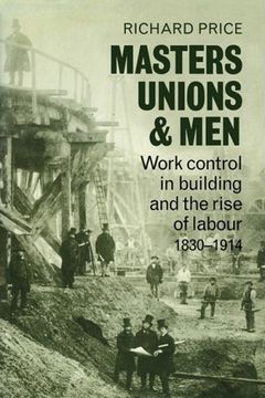 portada Masters, Unions and Men: Work Control in Building and the Rise of Labour 1830 1914 (en Inglés)