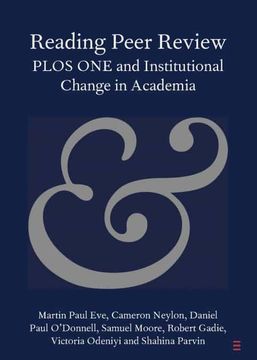 portada Reading Peer Review: Plos one and Institutional Change in Academia (Elements in Publishing and Book Culture) (in English)