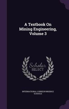 portada A Textbook On Mining Engineering, Volume 3 (en Inglés)