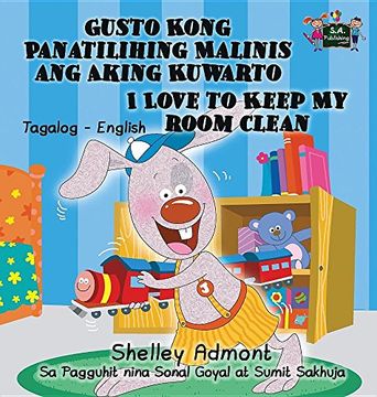 portada Gusto Kong Panatilihing Malinis ang Aking Kuwarto I Love to Keep My Room Clean: Tagalog English Bilingual Edition (Tagalog English Bilingual Collection)