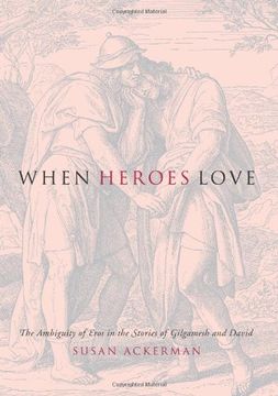 portada When Heroes Love: The Ambiguity of Eros in the Stories of Gilgamesh and David (Gender, Theory, and Religion) (in English)