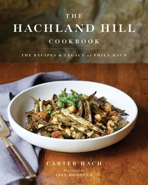 portada The Hachland Hill Cookbook: The Recipes & Legacy of Phila Hach (en Inglés)