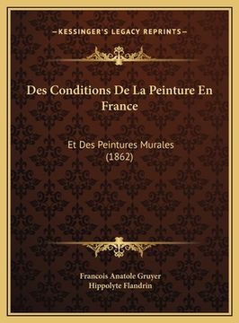 portada Des Conditions De La Peinture En France: Et Des Peintures Murales (1862) (en Francés)