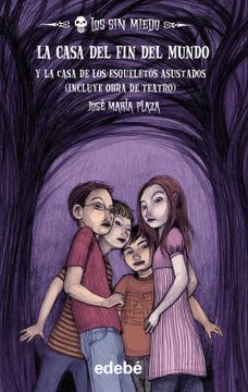 portada Los sin Miedo 1: La Casa del fin del Mundo (Novela) + la Casa de los Esqueletos Asustados (Obra de Teatro) (Sin Miedo Especiales) (in Spanish)