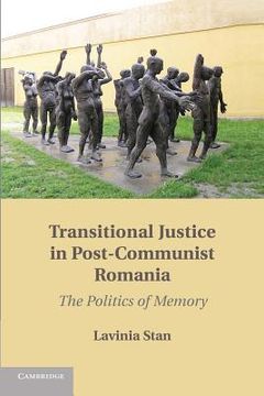 portada Transitional Justice in Post-Communist Romania: The Politics of Memory 