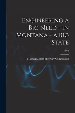 portada Engineering a Big Need - in Montana - a Big State; 1974 (en Inglés)