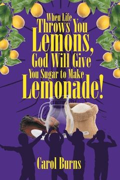 portada When Life Throws You Lemons, God Will Give You Sugar to Make Lemonade! (in English)