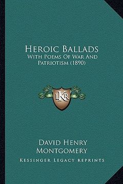 portada heroic ballads: with poems of war and patriotism (1890) (in English)
