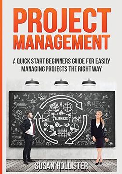 portada Project Management: A Quick Start Beginners Guide for Easily Managing Projects the Right way (en Inglés)