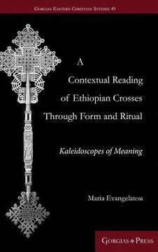 portada A Contextual Reading of Ethiopian Crosses through Form and Ritual: Kaleidoscopes of Meaning (en Inglés)