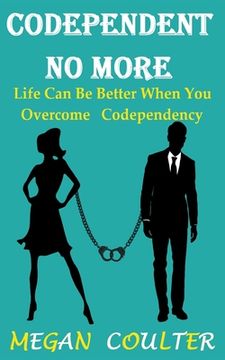 portada Codependent no More: Life can be Better When you Overcome Codependency (en Inglés)
